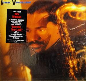 Front Cover Album Kirk Whalum - And You Know That | columbia records | FC 40812 | US Front Cover Album Kirk Whalum - And You Know That | columbia records | FC 40812 | US