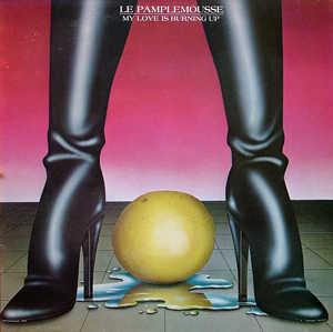 Front Cover Album Le Pamplemousse - My Love Is Burning Up Front Cover Album Le Pamplemousse - My Love Is Burning Up