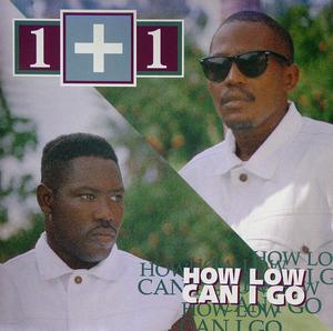 Front Cover Album 1+1 - How Low Can I Go Front Cover Album 1+1 - How Low Can I Go