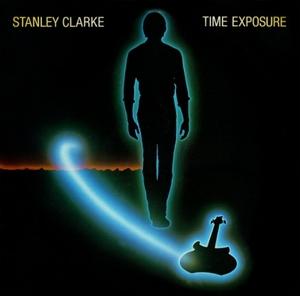 Front Cover Album Stanley Clarke - Time Exposure | funkytowngrooves records | FTG-335 | US Front Cover Album Stanley Clarke - Time Exposure | funkytowngrooves records | FTG-335 | US