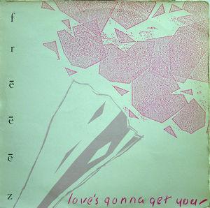 Front Cover Single Freeez - Love's Gonna Get You Front Cover Single Freeez - Love's Gonna Get You