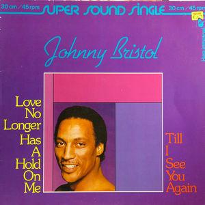Front Cover Single Johnny Bristol - Love No Longer Has A Hold On Me Front Cover Single Johnny Bristol - Love No Longer Has A Hold On Me
